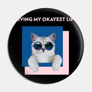 Living my okayest life Cool Cat Tee Shirt Pin