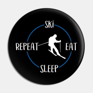 Ski Eat Sleep Repeat Gift For Skiers & Downhill Skiers Pin