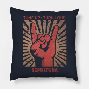 TUne up . Turn Loud Sepultura Pillow