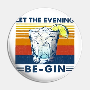 Let The Evening Be-Gin Cocktails Pin