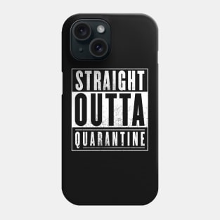 Straight Outta Quarantine Phone Case