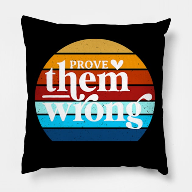 Prove Them Wrong Pillow by YASSIN DESIGNER