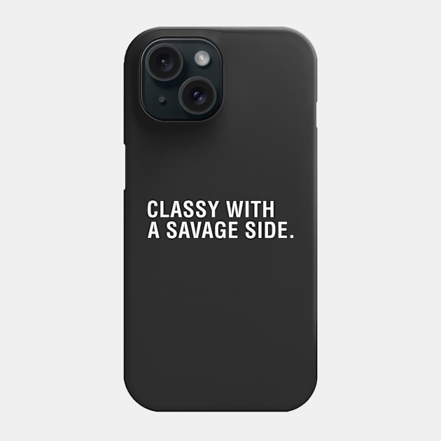 Classy With a Savage Side Phone Case by CityNoir