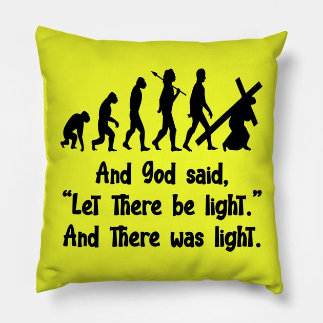 AND GOD SAID LET THERE BE LIGHT AND THERE  WAS LIGHT Pillow by Sublime Expressions