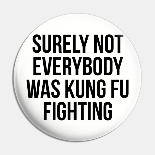 surely not everybody was kung fu fighting Pin by ajarsbr