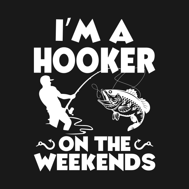 I'm A Hooker On The Weekends by teestore_24