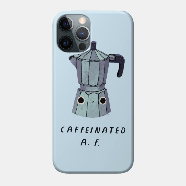 caffeinated AF - Caffeine - Phone Case