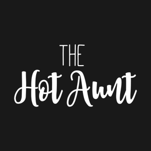 The Hot Aunt T-Shirt