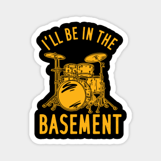 I'll Be In The Basement Magnet