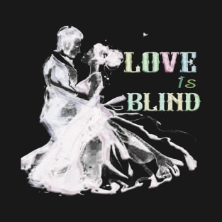 Love is blind graphic tees design 2023 T-Shirt