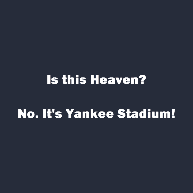 Is this Heaven? No. It's Yankee Stadium Design by Bleeding Yankee Blue
