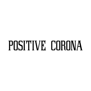 positive corona T-Shirt