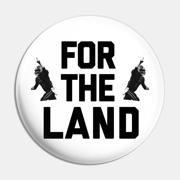 For The Land Pin by BradWard12