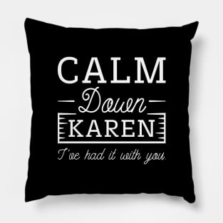 Calm Down Karen Pillow