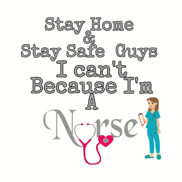 I can't stay Home because I'm a nurse by teedesign20