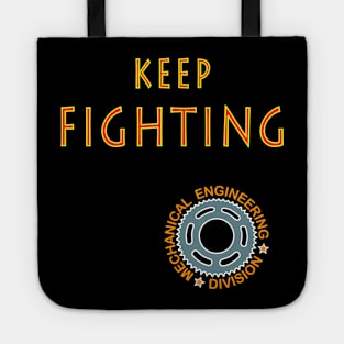 keep fighting | mechanical engineering division Tote