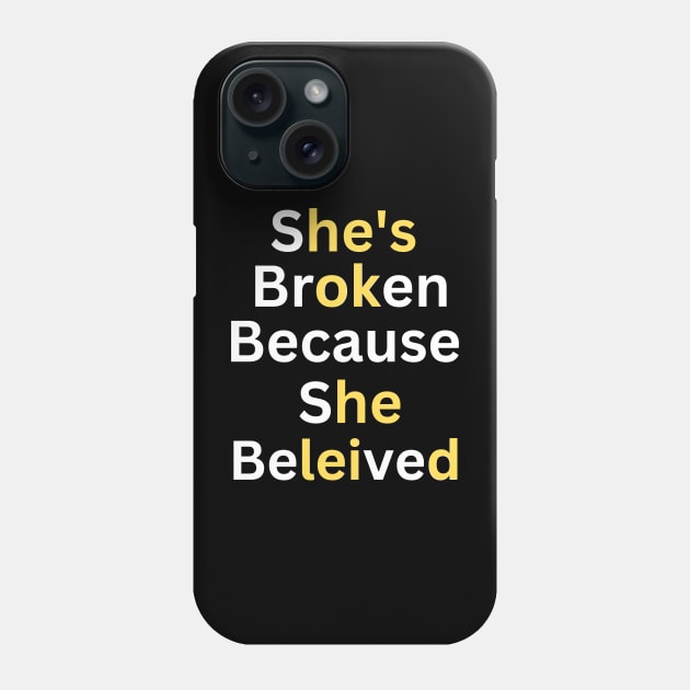 she's broken because she believed, he's ok because he leid Phone Case by twitaadesign