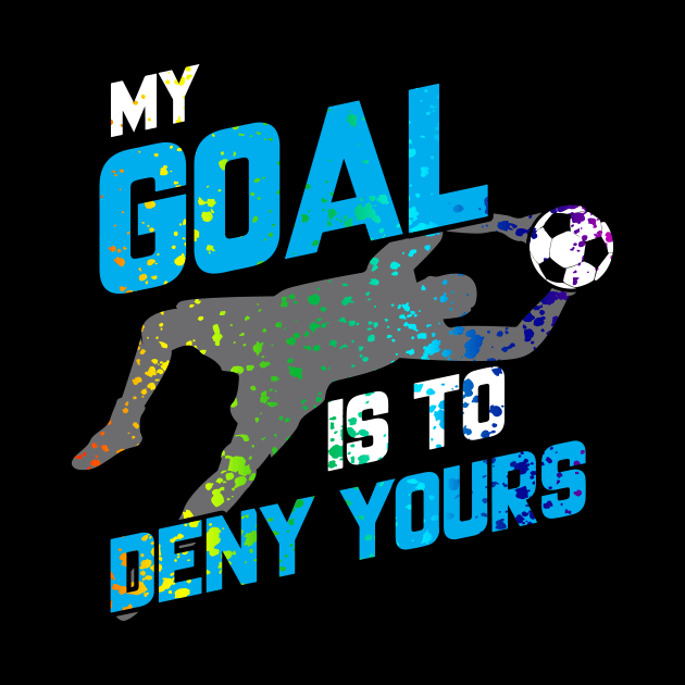 My Goal Is To Deny Yours Goalie Rainbow Splatter by theperfectpresents