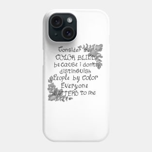 Consider me color blind Phone Case