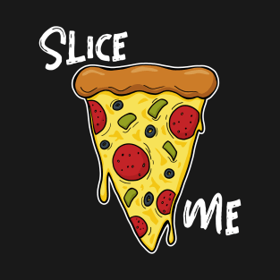 Slice Me - Pizza Lover T-Shirt