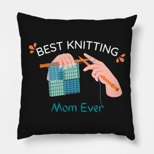 Best Knitting Mom Ever Pillow