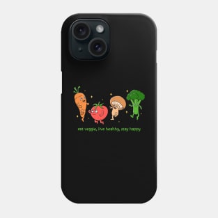 Eat Veggie Live Healthy Stay Happy Phone Case