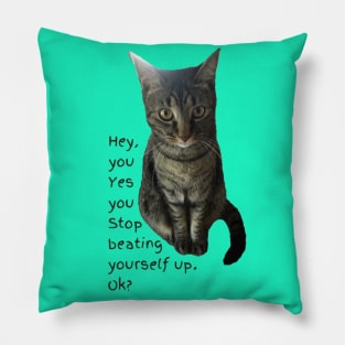 Stop Beating Yourself Up Pillow