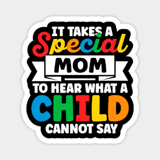 it takes a special mom to hear t-shirt,It Takes a Special Mom to  Heart What a Child Cannot Say Magnet