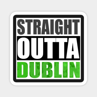 Straight Outta DUBLIN American Irish Travel Magnet