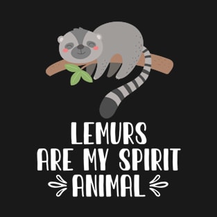 Lemurs Are My Spirit Animal T-Shirt