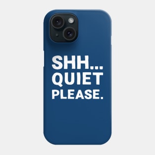 Shh... Quiet Please | Quotes | White | Dark Blue Phone Case