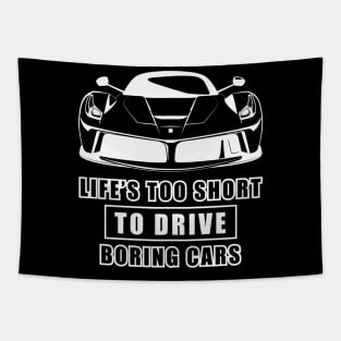 Life Is Too Short To Drive Boring Cars - Funny Car Quote Tapestry