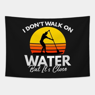 I Don't Walk On Water But It's Close Paddling Gift Tapestry