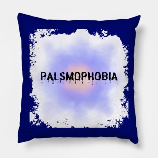 Palsmophobia Pillow