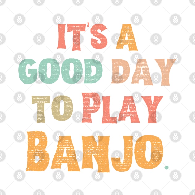 It’s A Good Day To Play Banjo by JustBeSatisfied