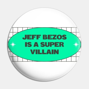 Jeff Bezos Is A Super Villain - Anti Billionaire Pin