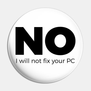 No, I will not fix your PC - Funny Programming Jokes - Light Color Pin