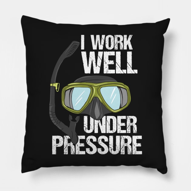 SCUBA DIVER: I Work Well Under Pressure Pillow by woormle