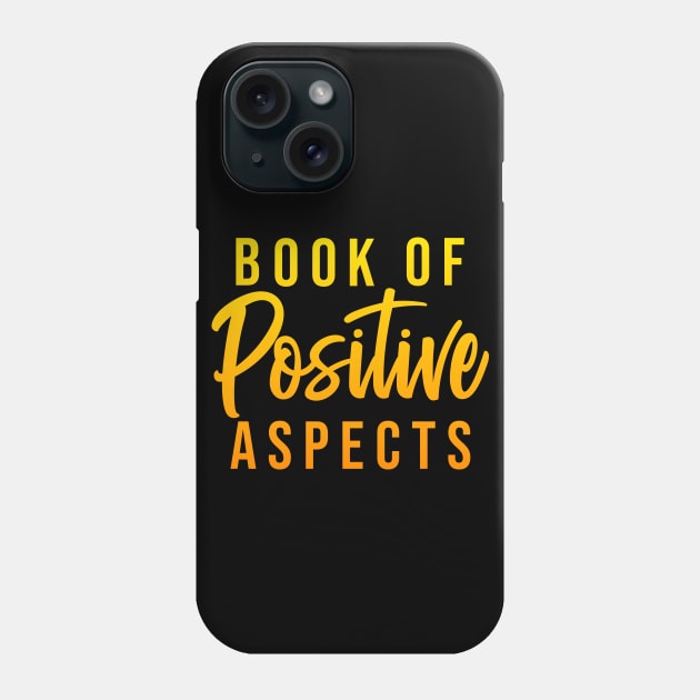 My Book of Positive Aspects Phone Case by jessicaamber