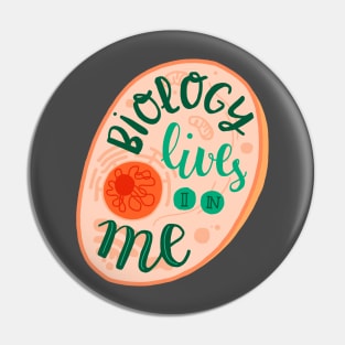 Biology lives in me Pin