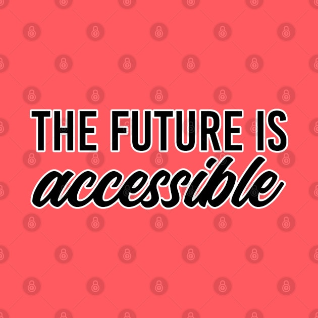 The future is accessible. Disability humor. Perfect present for mom mother dad father friend him or her by SerenityByAlex