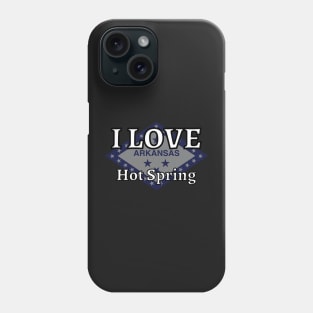 I LOVE Hot Spring | Arkensas County Phone Case