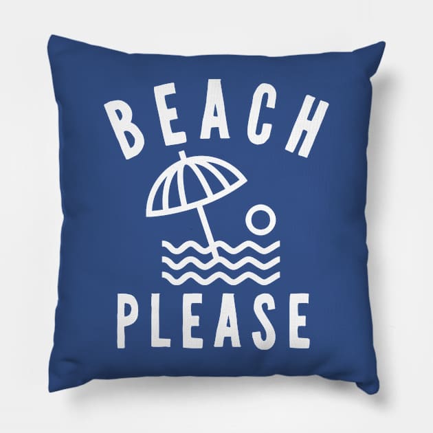 Beach Please Pillow by PopCultureShirts