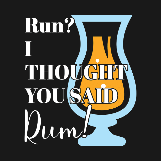 Funny Running Quote Gift Run? I Thought You Said Rum! Gift by Tracy