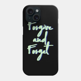 Forgive and Forget Phone Case