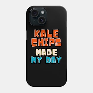 Kale chips made my day Phone Case