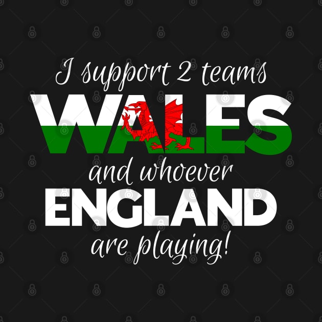 Wales Rugby Supporters Welsh Fan Quote I Support Two Teams by Welsh Jay