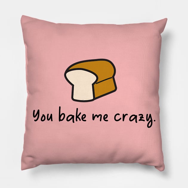 you bake me crazy Pillow by simply.mili