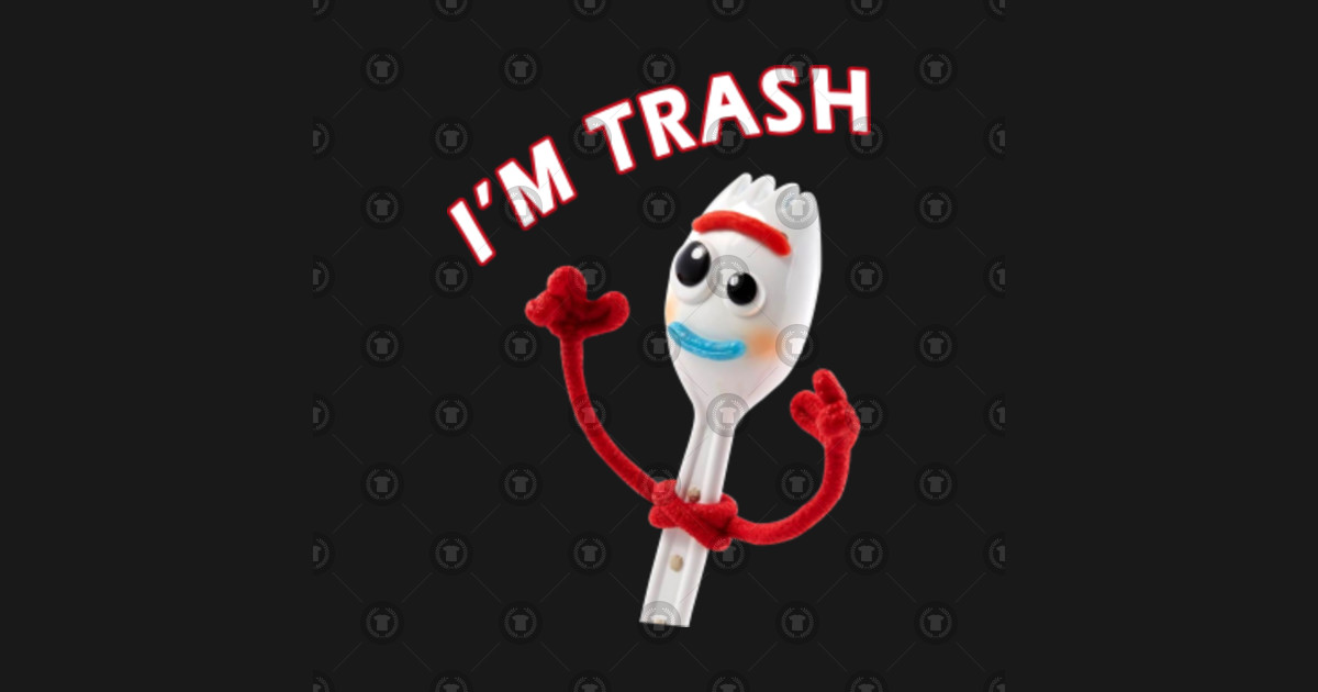 Forky I'm trash - Forky - Posters and Art Prints | TeePublic