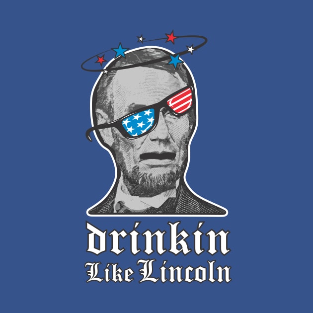 Freedom Independence Day Drinkin Like Lincoln by FreckleFaceDoodles